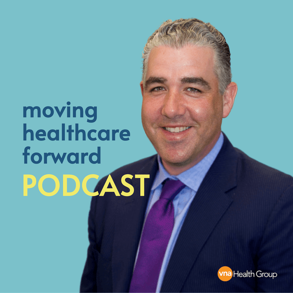 Debuting The Moving Healthcare Forward Podcast! Plus, an Interview with Bill Dombi, President of the National Association for Home Care & Hospice